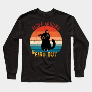 Fluff Around and Find Out Long Sleeve T-Shirt